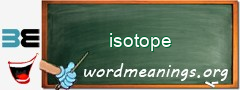 WordMeaning blackboard for isotope